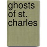 Ghosts of St. Charles door Michael Henry