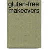 Gluten-Free Makeovers door Beth Hillson