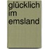 Glücklich im Emsland
