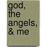 God, the Angels, & Me door Linda Mae Valencia