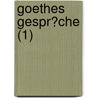 Goethes Gespr?Che (1) by Von Johann Wolfgang Goethe