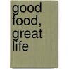 Good Food, Great Life by Paula Mee