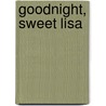Goodnight, Sweet Lisa by Lisa Aldridge-mathson