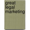 Great Legal Marketing by Benjamin W. Glass