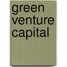 Green Venture Capital by Michael J. Brown