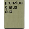 Grenztour Glarus Süd by Ueli Frei