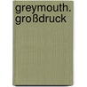 Greymouth. Großdruck by Nadine Siegwart