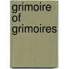 Grimoire Of Grimoires door Joseph D. Carriker