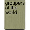 Groupers Of The World door Yvonne J. Sadovy De Mitcheson