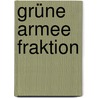 Grüne Armee Fraktion door Wolfgang Metzner
