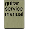 Guitar Service Manual by Michael Schneider