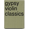 Gypsy Violin Classics by Mary Ann Willis