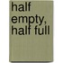 Half Empty, Half Full