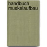 Handbuch Muskelaufbau by Gereon Berschin
