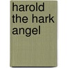 Harold The Hark Angel door Mark Mass
