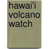 Hawai'i Volcano Watch door Thomas L. Wright