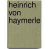 Heinrich Von Haymerle door Marvin L. Brown