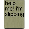Help Me! I'm Slipping by Phyllis R. Brown