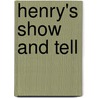 Henry's Show and Tell by Nancy L. Carlson