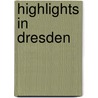 Highlights in Dresden door Clemens Beeck