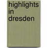 Highlights in Dresden by Clemens Beeck