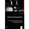 Holocaustizing Bosnia door Bruno Alves