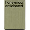 Honeymoon Anticipated door Leigh Michaels