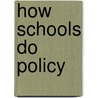 How Schools Do Policy door Stephen J.J. Ball