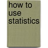 How to Use Statistics by Steve Lakin