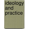 Ideology And Practice door Gyongyi Meszaros