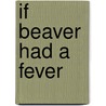 If Beaver Had a Fever by Helen Ketteman