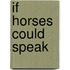 If Horses Could Speak