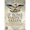 If Rome Hadn't Fallen door Timothy Venning