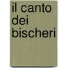 Il Canto Dei Bischeri door Franco Ciarleglio