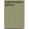 Implementation Game P door Carolyn Deere-Birkbeck