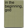 In The Beginning, God door Joel D. Heck