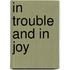 In Trouble and in Joy