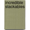Incredible Stackables door Frank Pozsgai