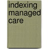 Indexing Managed Care door Dennis J. Patterson