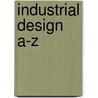Industrial Design A-Z by Peter Fiell