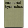 Industrial Hydraulics by Tyler Gregory Hicks