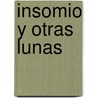 Insomio y Otras Lunas by Oscar Negret