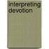 Interpreting Devotion