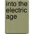 Into The Electric Age