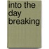 Into the Day Breaking
