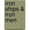 Iron Ships & Iron Men door Tom Stanley