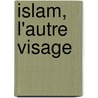 Islam, L'Autre Visage by Eva Vitray-Meyerovitch
