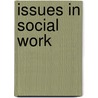 Issues In Social Work by Roland G. Meinert
