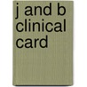 J And B Clinical Card door Marc L. Miller