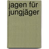 Jagen für Jungjäger door Gert von Harling